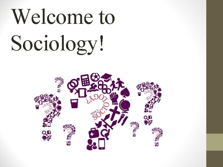 Welcome To Sociology What Is Sociology What Sociology Welcome To Sociology What Is Sociology What Sociology