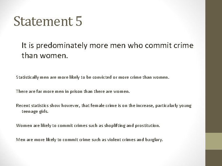 Statement 5 It is predominately more men who commit crime than women. Statistically men