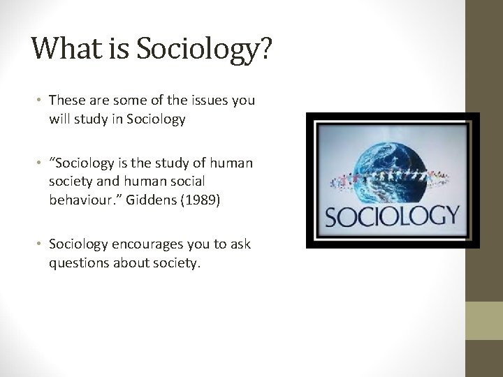 What is Sociology? • These are some of the issues you will study in