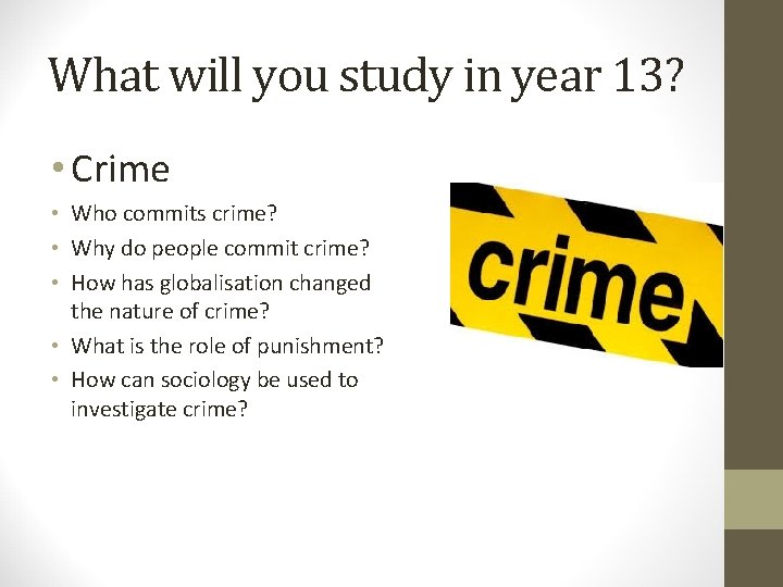 What will you study in year 13? • Crime • Who commits crime? •