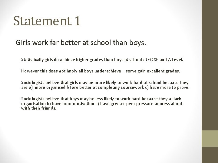 Statement 1 Girls work far better at school than boys. Statistically girls do achieve