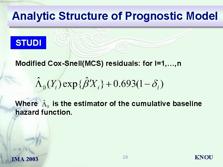 Analytic Structure of Prognostic Model STUDI Modified Cox-Snell(MCS) residuals: for I=1, …, n Where