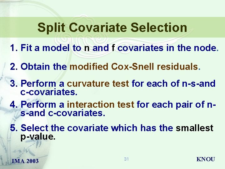 Split Covariate Selection 1. Fit a model to n and f covariates in the