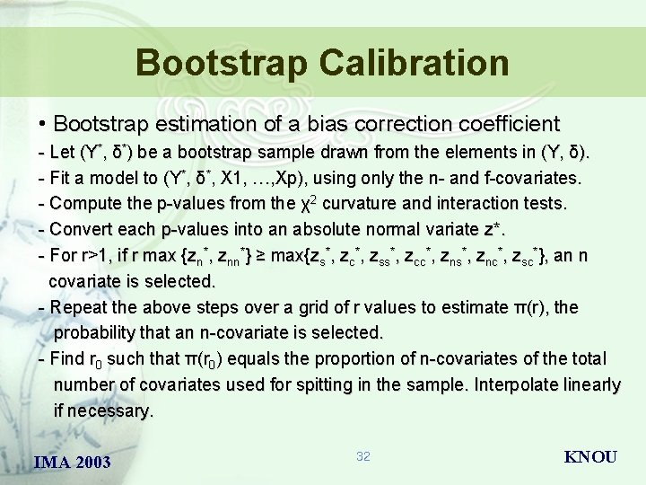 Bootstrap Calibration • Bootstrap estimation of a bias correction coefficient - Let (Y*, δ*)