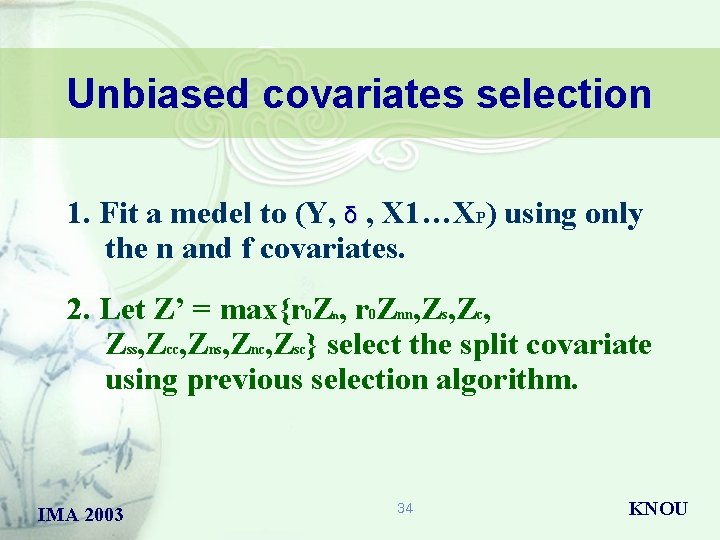 Unbiased covariates selection 1. Fit a medel to (Y, δ , X 1…XP) using