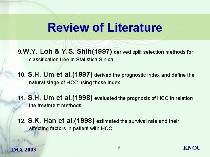 Review of Literature 9. W. Y. Loh & Y. S. Shih(1997) derived split selection
