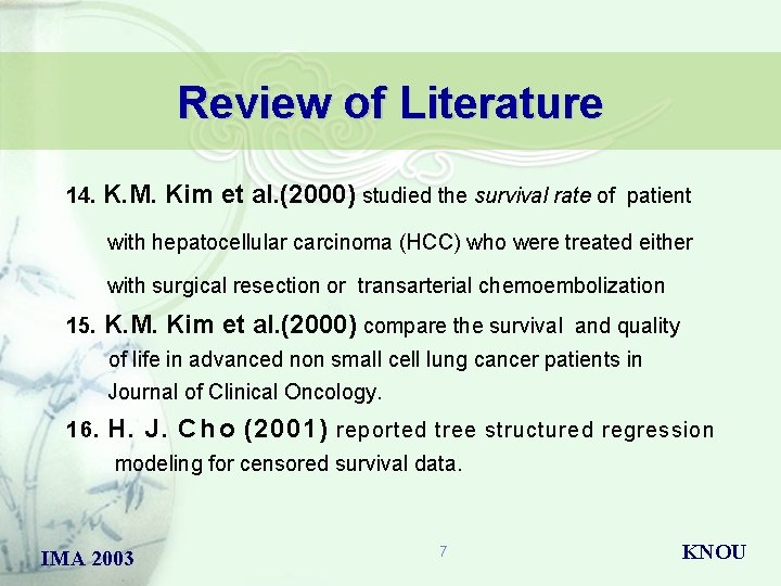 Review of Literature 14. K. M. Kim et al. (2000) studied the survival rate