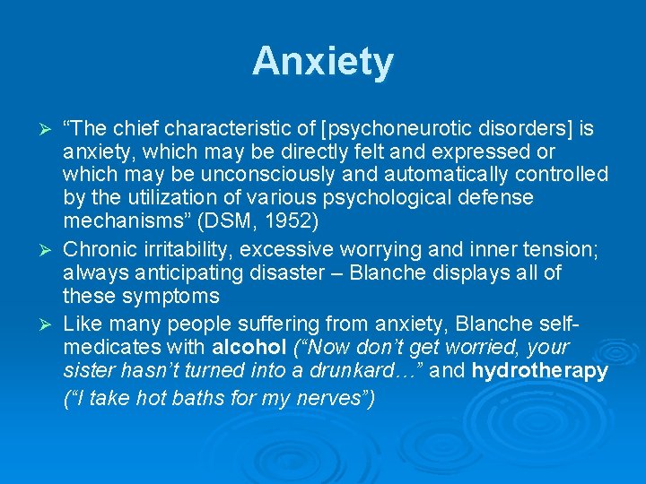 Anxiety “The chief characteristic of [psychoneurotic disorders] is anxiety, which may be directly felt