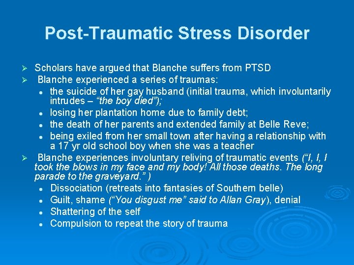 Post-Traumatic Stress Disorder Scholars have argued that Blanche suffers from PTSD Blanche experienced a