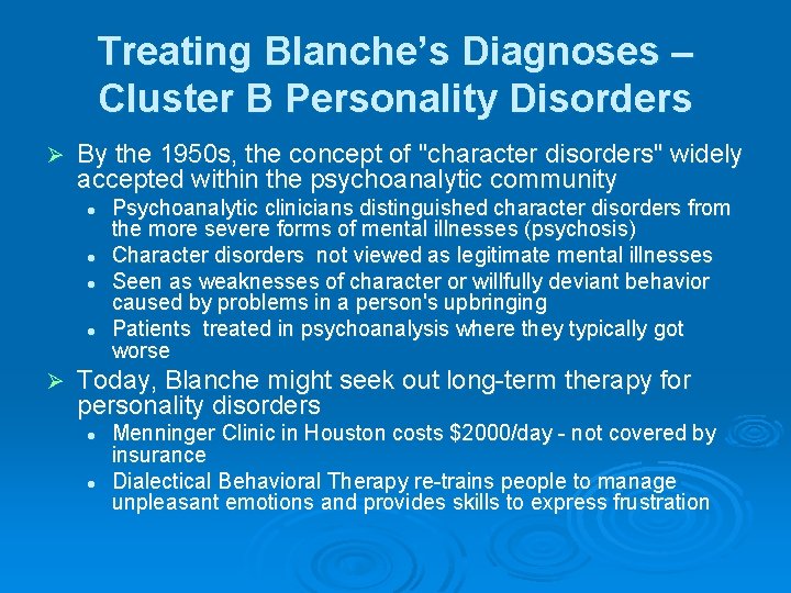 Treating Blanche’s Diagnoses – Cluster B Personality Disorders Ø By the 1950 s, the