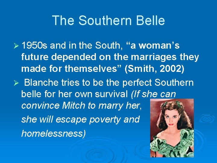 The Southern Belle Ø 1950 s and in the South, “a woman’s future depended