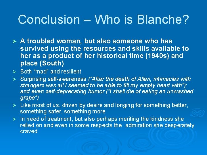 Conclusion – Who is Blanche? Ø A troubled woman, but also someone who has