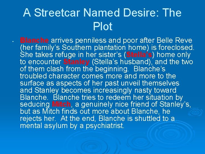 A Streetcar Named Desire: The Plot • Blanche arrives penniless and poor after Belle