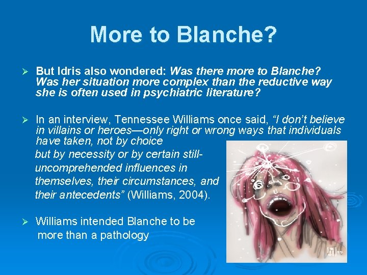 More to Blanche? Ø But Idris also wondered: Was there more to Blanche? Was