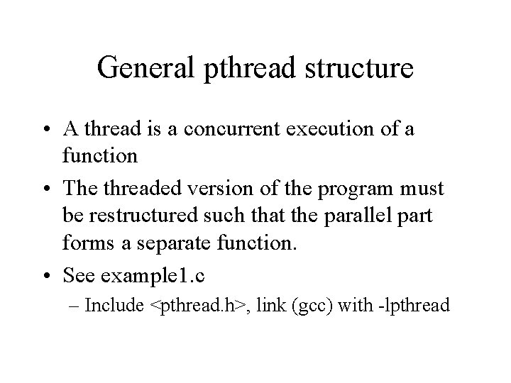 General pthread structure • A thread is a concurrent execution of a function •