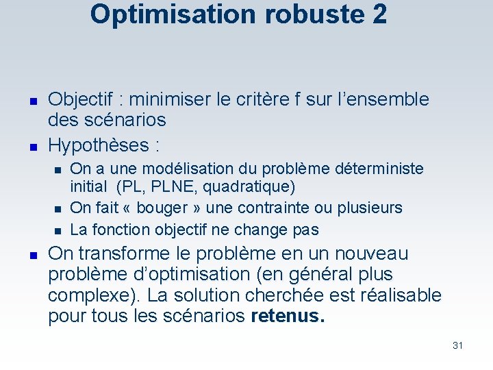 Optimisation robuste 2 n n Objectif : minimiser le critère f sur l’ensemble des