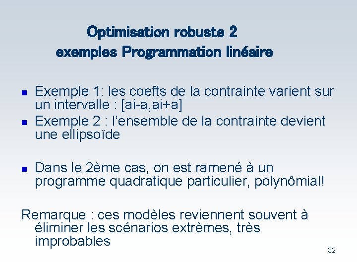 Optimisation robuste 2 exemples Programmation linéaire n n n Exemple 1: les coefts de