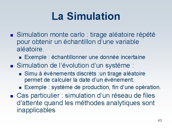 La Simulation n Simulation monte carlo : tirage aléatoire répété pour obtenir un échantillon