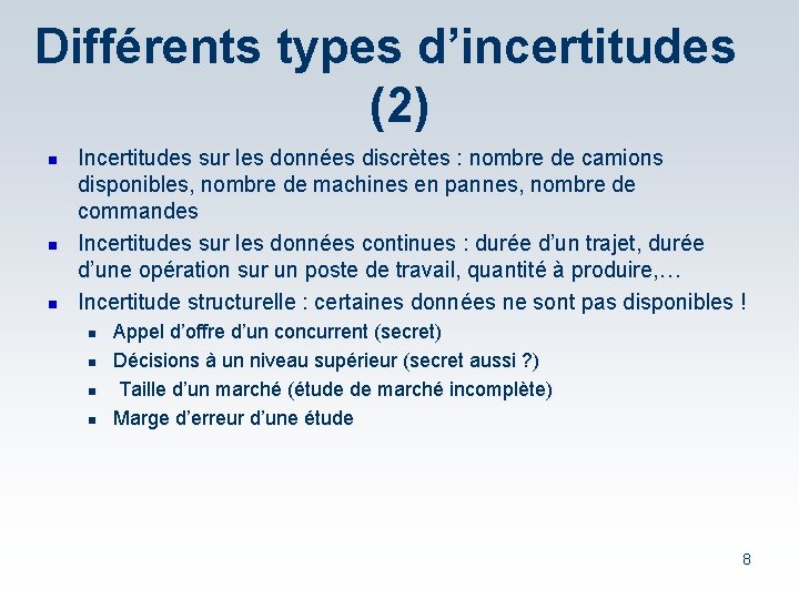 Différents types d’incertitudes (2) n n n Incertitudes sur les données discrètes : nombre