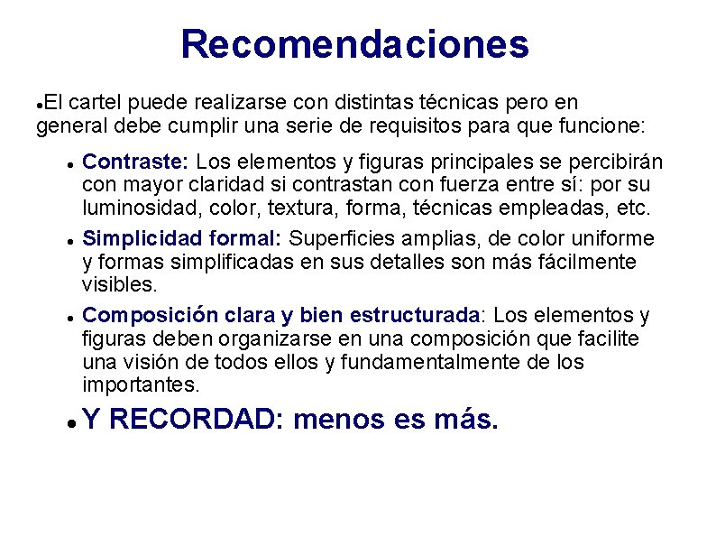 Recomendaciones El cartel puede realizarse con distintas técnicas pero en general debe cumplir una