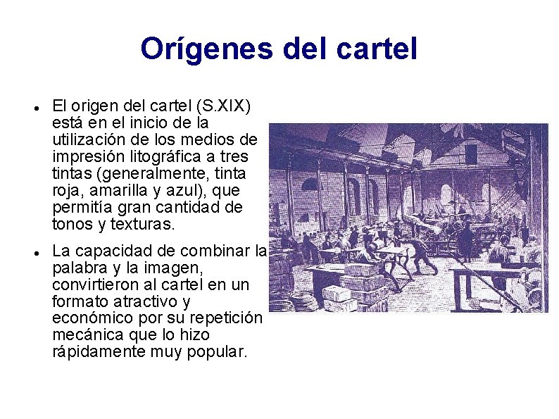 Orígenes del cartel El origen del cartel (S. XIX) está en el inicio de