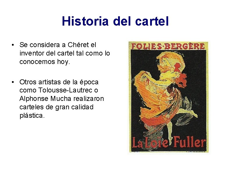 Historia del cartel • Se considera a Chéret el inventor del cartel tal como