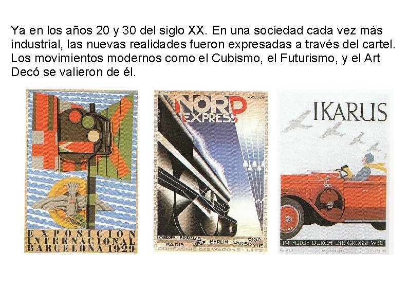 Ya en los años 20 y 30 del siglo XX. En una sociedad cada