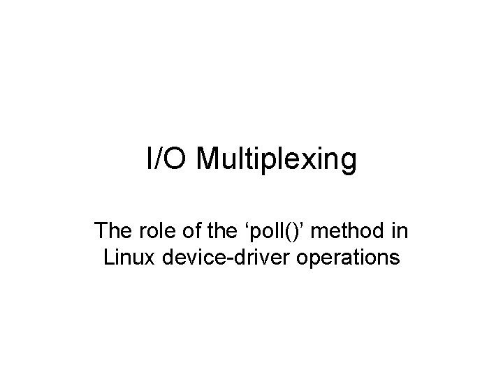 IO Multiplexing The role of the poll method