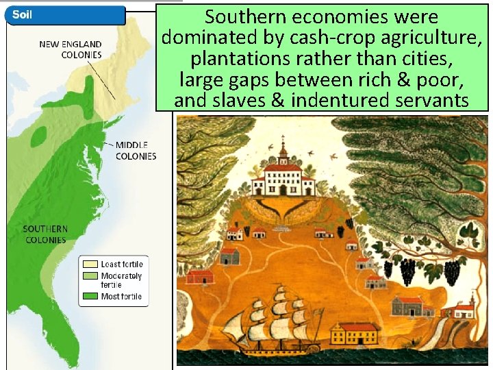 Southern economies were dominated by cash-crop agriculture, plantations rather than cities, large gaps between