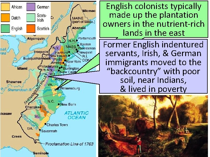 English colonists typically made up the plantation owners in the nutrient-rich lands in the