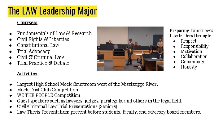 The LAW Leadership Major Courses: ● ● ● Fundamentals of Law & Research Civil