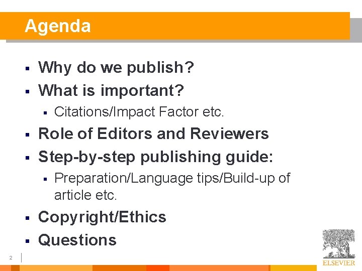 Agenda § § Why do we publish? What is important? § § § Role