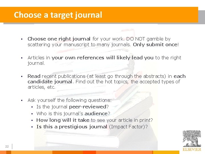 Choose a target journal 22 § Choose one right journal for your work. DO