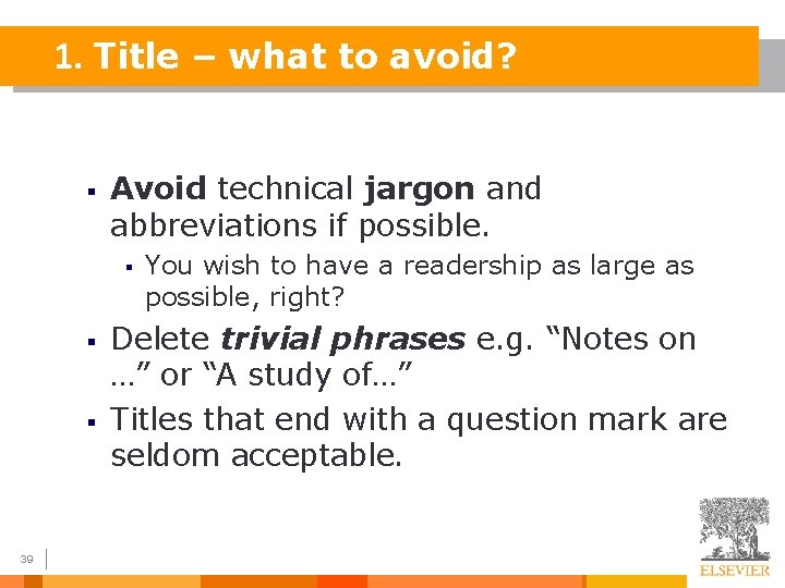 1. Title – what to avoid? § Avoid technical jargon and abbreviations if possible.