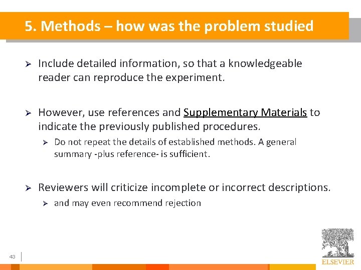 5. Methods – how was the problem studied Ø Include detailed information, so that