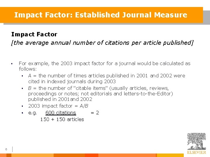 Impact Factor: Established Journal Measure Impact Factor [the average annual number of citations per