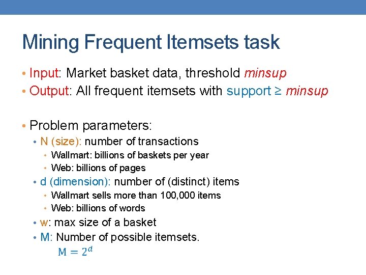 Mining Frequent Itemsets task • Input: Market basket data, threshold minsup • Output: All