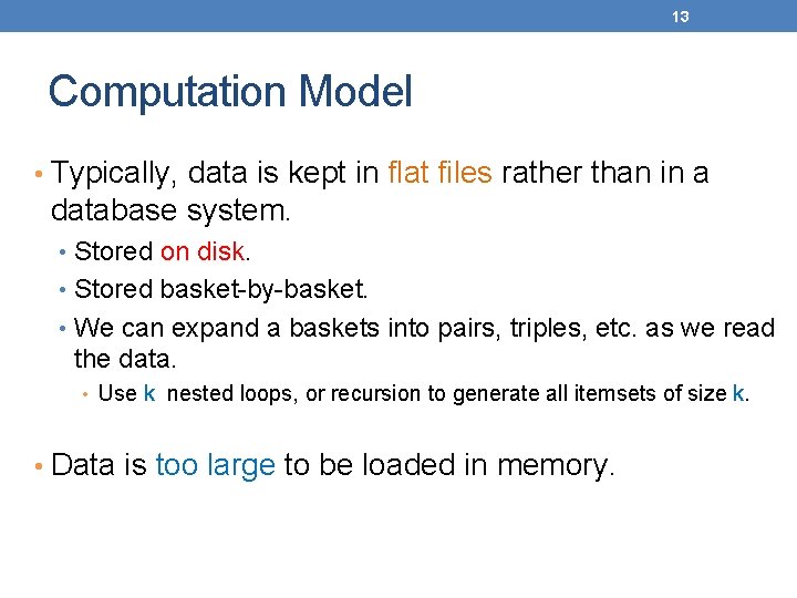 13 Computation Model • Typically, data is kept in flat files rather than in