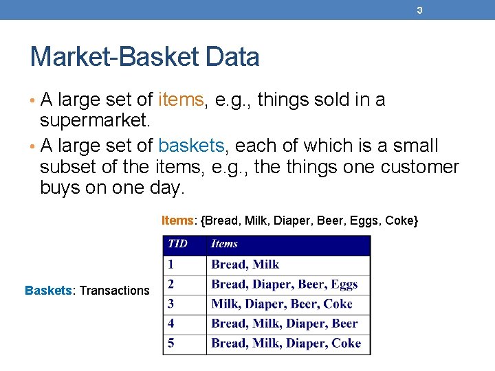 3 Market-Basket Data • A large set of items, e. g. , things sold