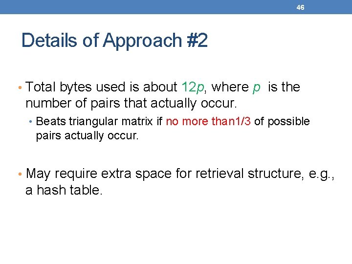 46 Details of Approach #2 • Total bytes used is about 12 p, where