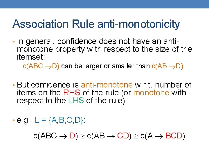 Association Rule anti-monotonicity • In general, confidence does not have an anti- monotone property
