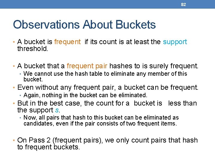 82 Observations About Buckets • A bucket is frequent if its count is at