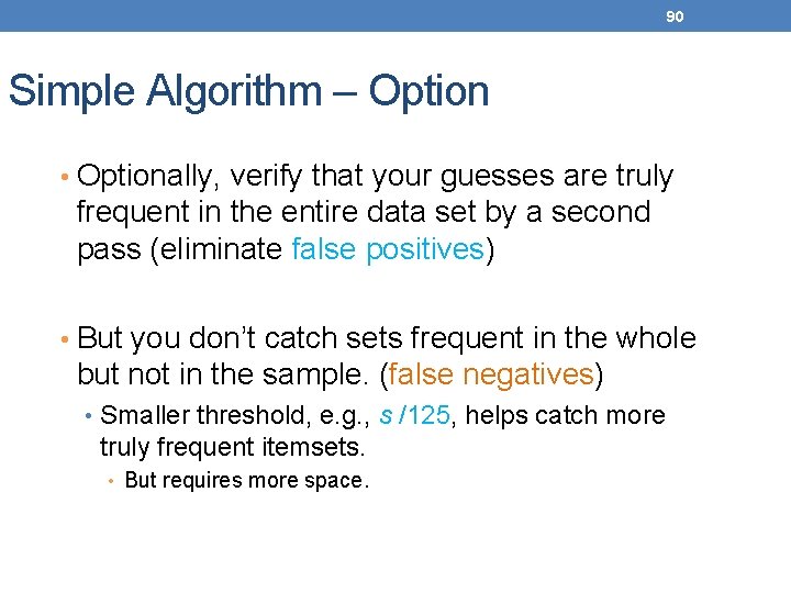 90 Simple Algorithm – Option • Optionally, verify that your guesses are truly frequent