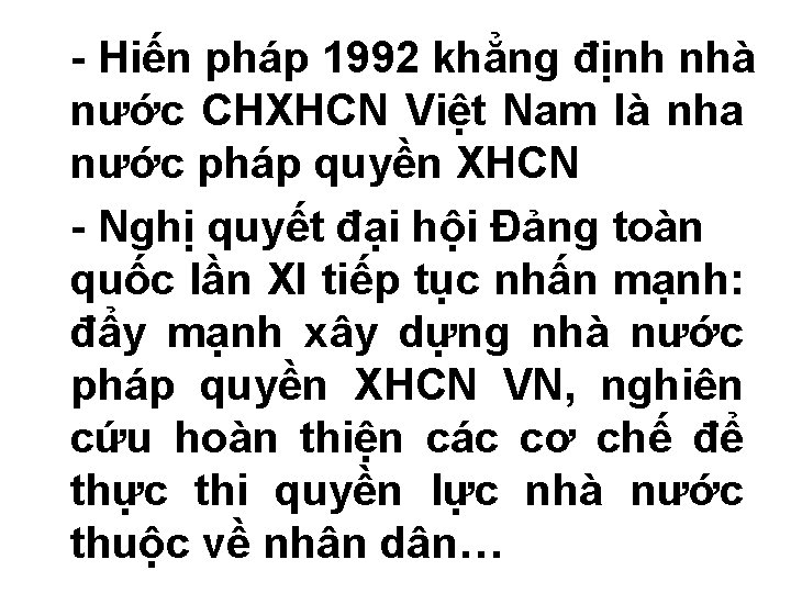 - Hiến pháp 1992 khẳng định nhà nước CHXHCN Việt Nam là nha nước