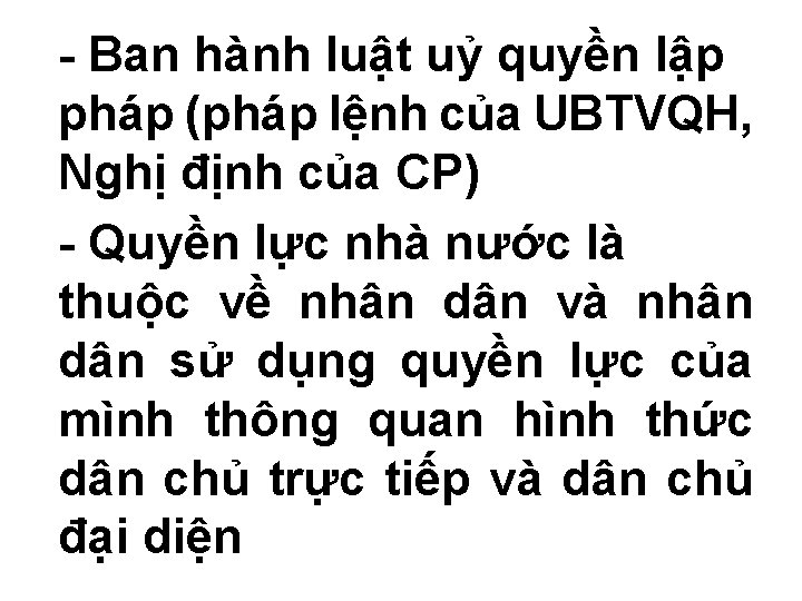 - Ban hành luật uỷ quyền lập pháp (pháp lệnh của UBTVQH, Nghị định