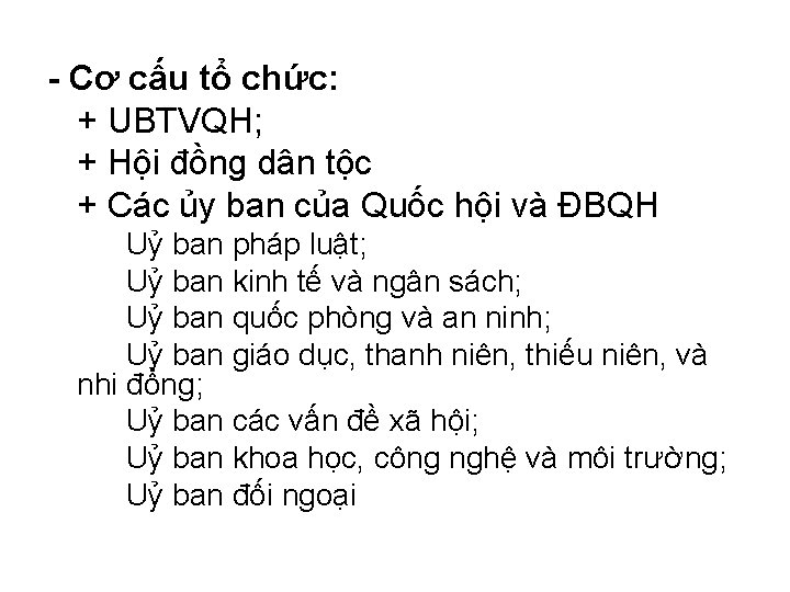 - Cơ cấu tổ chức: + UBTVQH; + Hội đồng dân tộc + Các