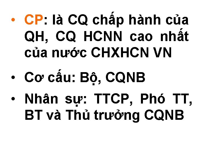  • CP: là CQ chấp hành của QH, CQ HCNN cao nhất của