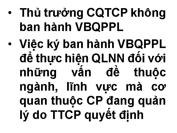  • Thủ trưởng CQTCP không ban hành VBQPPL • Việc ký ban hành