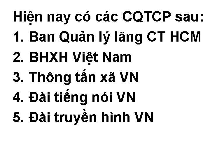 Hiện nay có các CQTCP sau: 1. Ban Quản lý lăng CT HCM 2.
