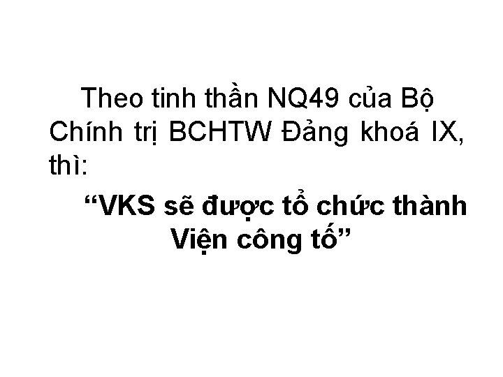 Theo tinh thần NQ 49 của Bộ Chính trị BCHTW Đảng khoá IX, thì: